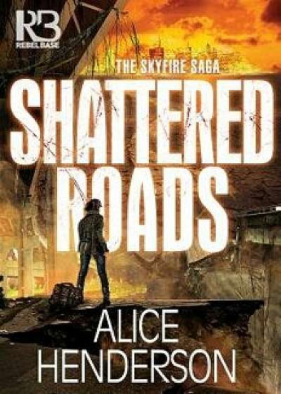 Shattered Roads, Paperback/Alice Henderson