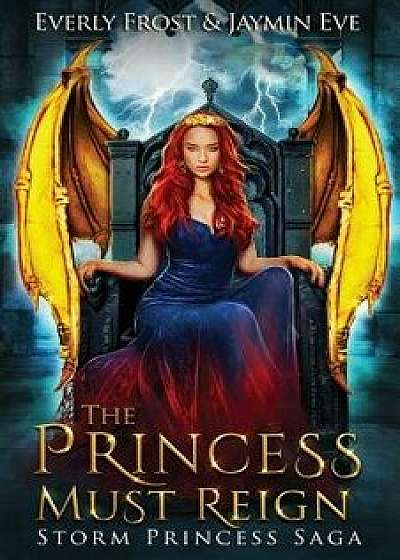 Storm Princess 3: The Princess Must Reign, Paperback/Jaymin Eve