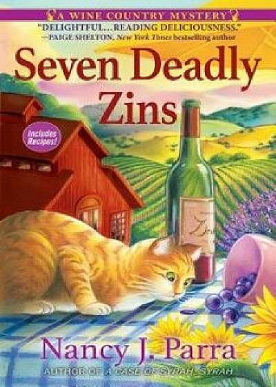 Seven Deadly Zins: A Sonoma Wine Country Mystery, Hardcover/Nancy J. Parra