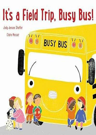 It's a Field Trip, Busy Bus!, Hardcover/Jody Jensen Shaffer