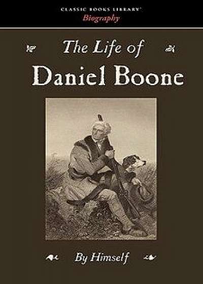 The Life of Daniel Boone, Paperback/Daniel Boone