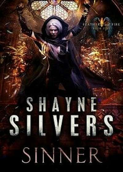 Sinner: Feathers and Fire Book 5, Paperback/Shayne Silvers