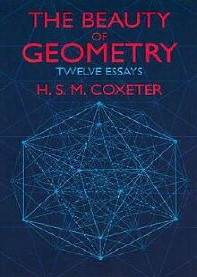 The Beauty of Geometry, Paperback/H. S. M. Coxeter