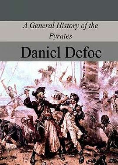 A General History of the Pyrates, Paperback/Daniel Defoe
