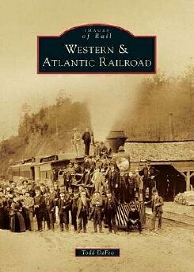 Western & Atlantic Railroad, Paperback/Todd Defeo