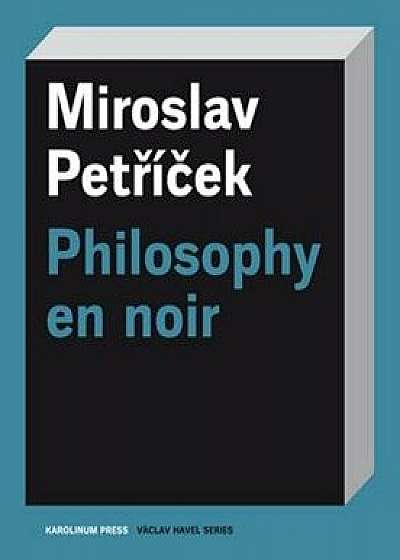 Philosophy En Noir, Paperback/Miroslav Petricek