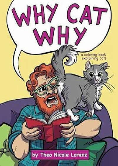 Why Cat Why: A Coloring Book Explaining Cats, Paperback/Theo Nicole Lorenz