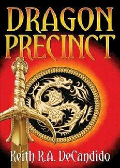 Dragon Precinct, Paperback/Keith R. a. DeCandido