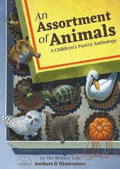 An Assortment of Animals: A Children's Poetry Anthology, Hardcover/Kristen Wixted