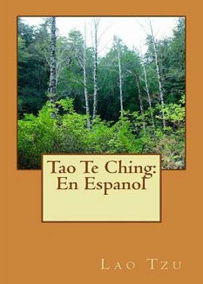 Tao Te Ching: En Espanol: Cubierta de la Naturaleza, Clasico Libro Sobre Taoismo, Paperback/Taoismo