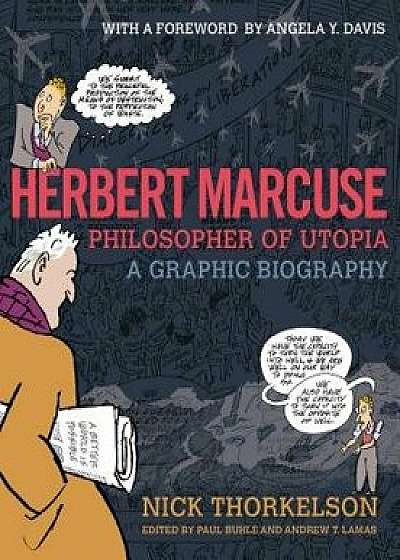 Herbert Marcuse, Philosopher of Utopia: A Graphic Biography, Paperback/Nick Thorkelson