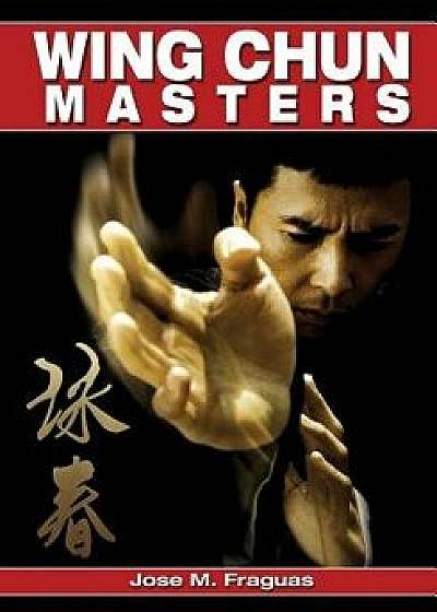 Wing Chun Masters, Paperback/Jose M. Fraguas