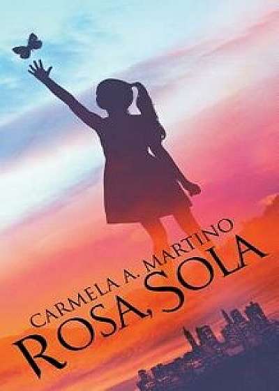 Rosa, Sola, Paperback/Carmela A. Martino