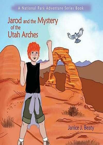 Jarod and the Mystery of the Utah Arches, Paperback/Janice Beaty