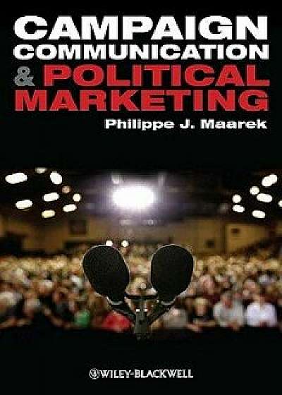 Campaign Communication and Political Marketing, Paperback/Philippe J. Maarek