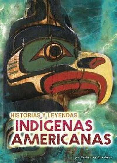 Historias Y Leyendas Indígenas Americanas/Catherine Chambers