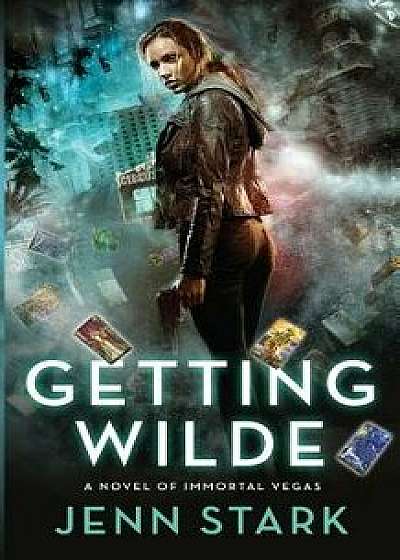 Getting Wilde: Immortal Vegas, Book 1, Paperback/Jenn Stark