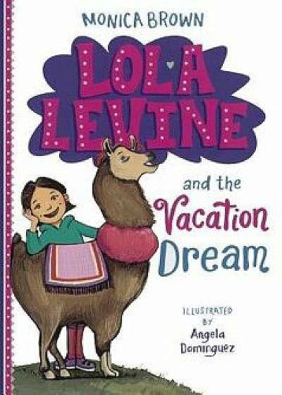 Lola Levine and the Vacation Dream/Monica Brown