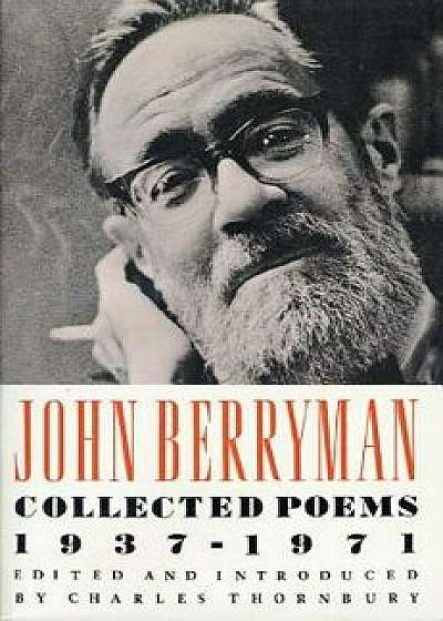 Collected Poems 1937-1971, Paperback/John Berryman