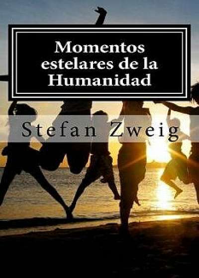 Momentos Estelares de La Humanidad (Spanish), Paperback/Stefan Zweig