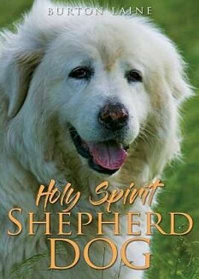 Holy Spirit Shepherd Dog, Paperback/Burton Laine