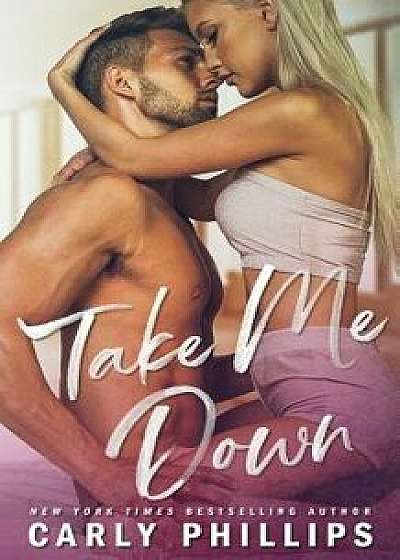 Take Me Down, Paperback/Carly Phillips