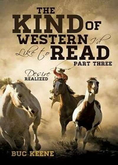The Kind of Western I'd Like to Read- Part Three, Paperback/Buc Keene