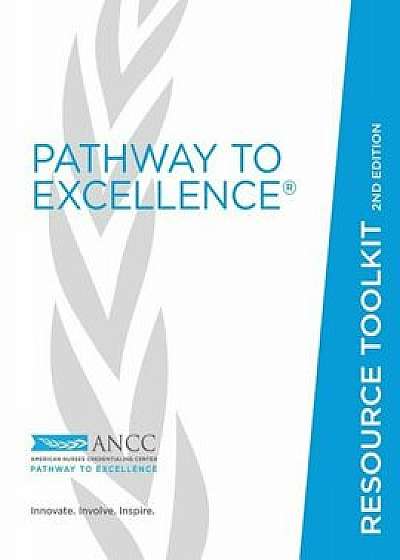 Pathway to Excellence Resource Toolkit, 2nd Edition, Paperback/American Nurses Credentialing Center