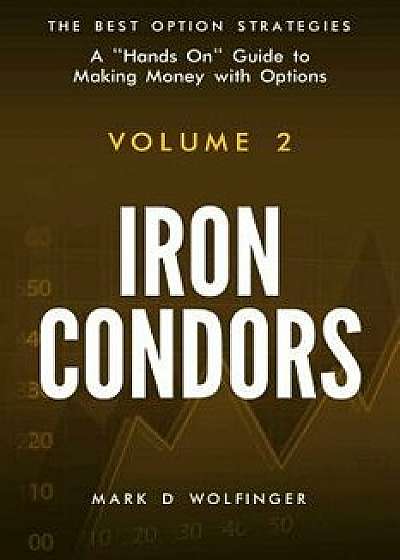 Iron Condors, Paperback/Mark D. Wolfinger