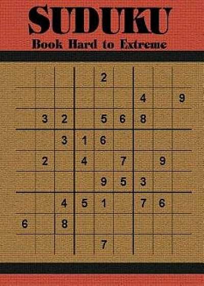 Sudoku Book Hard to Extreme: 600 Puzzles for Adults, Paperback/Jocelyn Powers