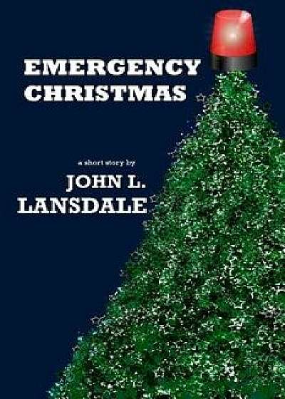 Emergency Christmas, Paperback/John L. Lansdale