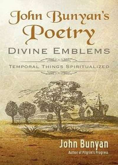 John Bunyan's Poetry: Divine Emblems/John Bunyan