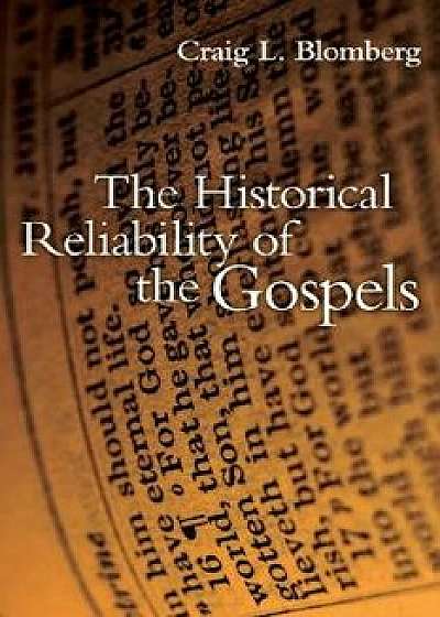 The Historical Reliability of the Gospels, Paperback/Craig L. Blomberg