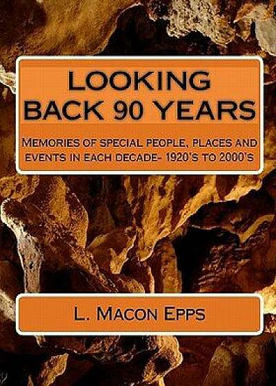 Looking Back 90 Years: True Experiences--1924 to 2009, Paperback/L. Macon Epps