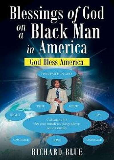 Blessings of God on a Black Man in America, Paperback/Richard Blue