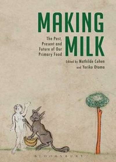 Making Milk: The Past, Present and Future of Our Primary Food, Paperback/Mathilde Cohen