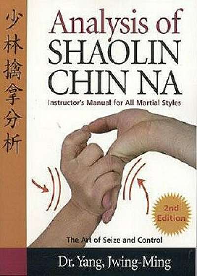 Analysis of Shaolin Chin Na, Paperback/Yang Jwing-Ming