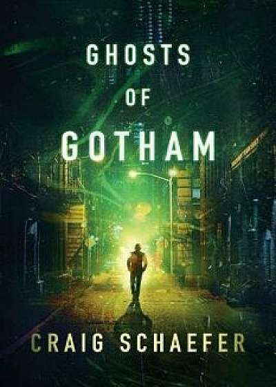Ghosts of Gotham, Paperback/Craig Schaefer