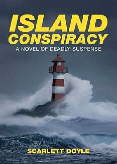 Island Conspiracy: A Novel of Deadly Suspense, Paperback/Scarlett Doyle