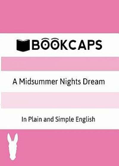A Midsummer Nights Dream In Plain and Simple English (A Modern Translation and the Original Version), Paperback/William Shakespeare