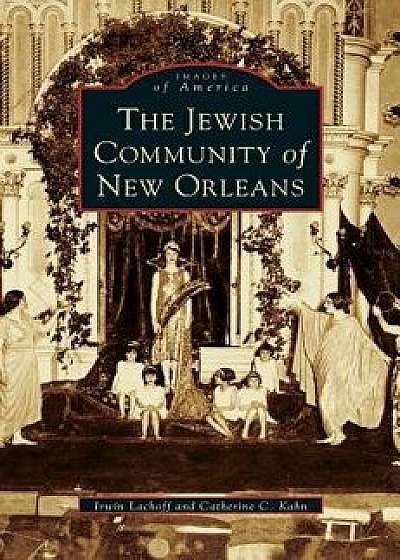 Jewish Community of New Orleans, Hardcover/Irwin Lackoff