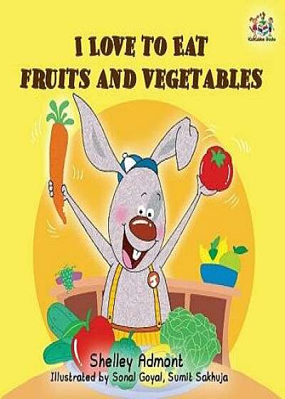 I Love to Eat Fruits and Vegetables, Paperback/Shelley Admont