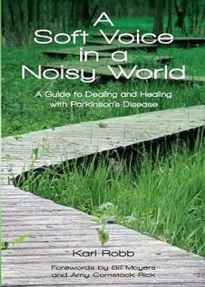 A Soft Voice in a Noisy World, Paperback/Karl Robb