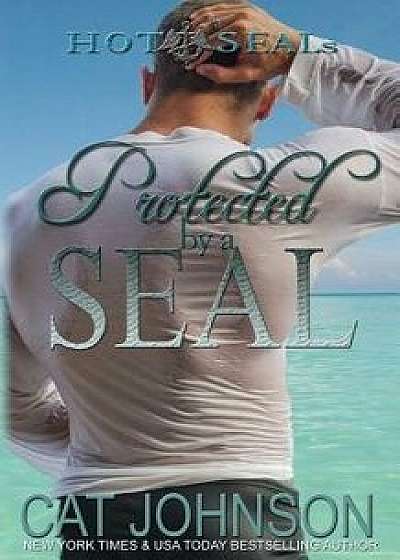 Protected by a Seal: Hot Seals, Paperback/Cat Johnson