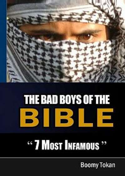 The Bad Boys of the Bible 7 Most Infamous/Boomy Tokan