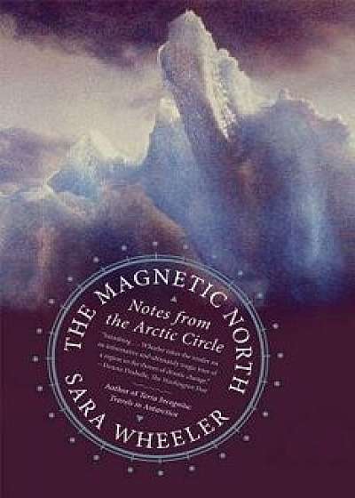 Magnetic North, Paperback/Sara Wheeler
