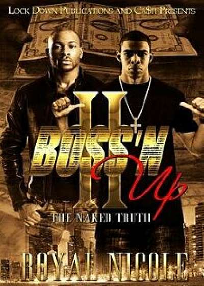 Boss'n Up 2: The Naked Truth, Paperback/Royal Nicole