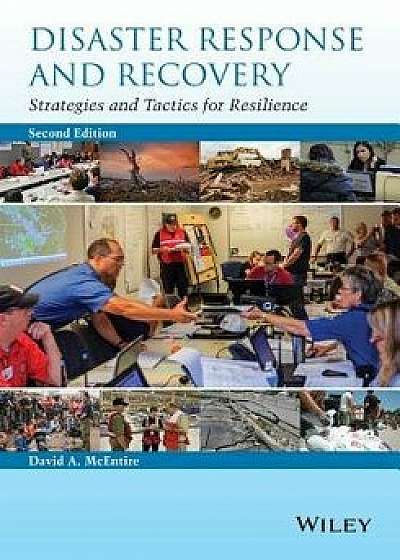 Disaster Response and Recovery: Strategies and Tactics for Resilience, Paperback/David A. McEntire