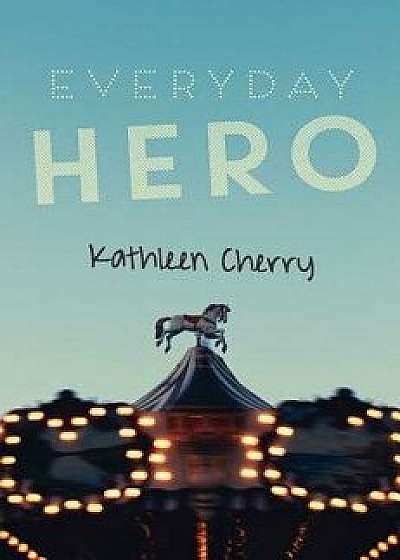 Everyday Hero, Paperback/Kathleen Cherry