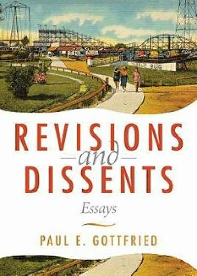 Revisions and Dissents: Essays, Paperback/Paul E. Gottfried